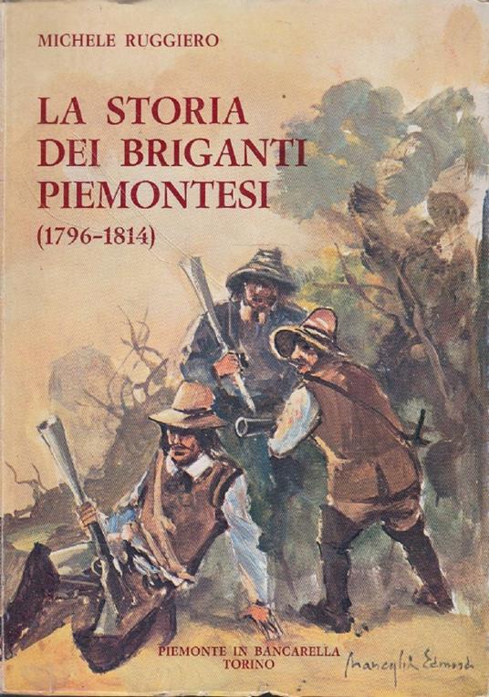 Storia Dei Briganti Piemontesi 1796-1814 - Michele Ruggiero - copertina