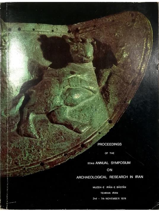 Proceedings of the IIIrd Annual Symposium on Archaeological Research in Iran 2nd - 7th Novembre 1974 - copertina