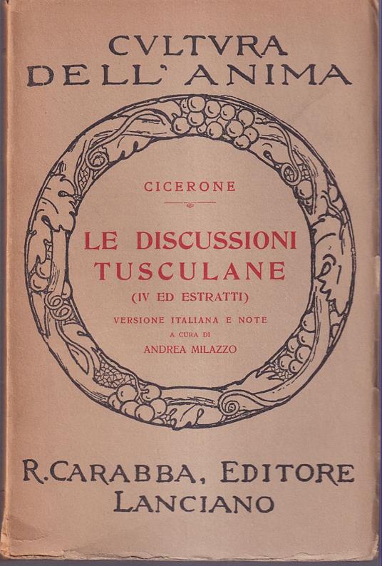 Le discussioni tusculane (IV ed estratti) Versione italiana e note a cura di Andrea Milazzo - Marco Tullio Cicerone - copertina