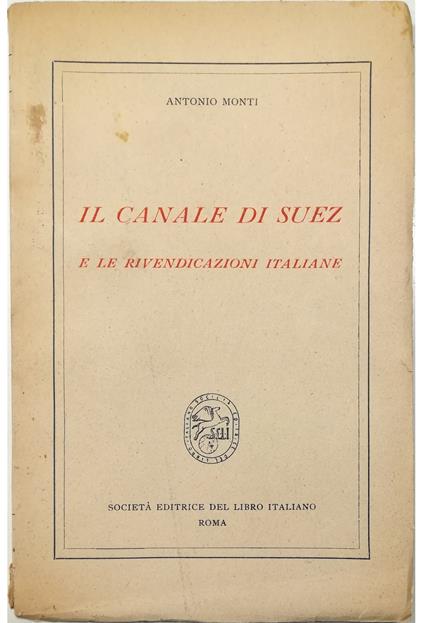 Il canale di Suez e le rivendicazioni italiane - Antonio Monti - copertina