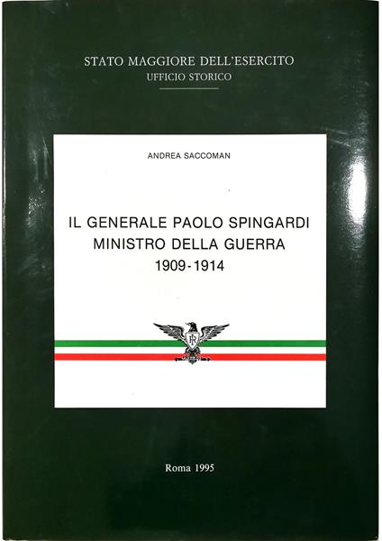 Il Generale Paolo Spingardi Ministro della Guerra (1909-1914) - Andrea Saccoman - copertina