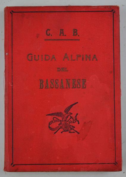 Guida alpina del Bassanese e delle montagne limitrofe… - Plinio Fraccaro - copertina