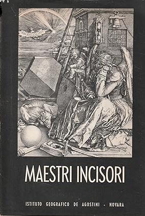 MAESTRI INCISORI. Mantegna - Durer - Parmigianino - Luca di Leyda - Callot - Rembrandt - Della Bella - Van Ostade - Salvator Rosa - G. B. Tiepolo - Bartolozzi - Piranesi - Alfredo Petrucci - copertina