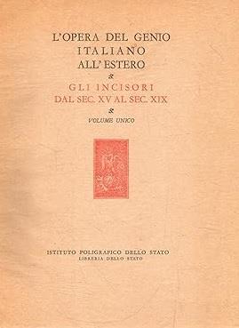 L' OPERA DEL GENIO ITALIANO ALL'ESTERO. GLI INCISORI DAL SEC. XV AL SEC. XIX. Volume unico - Alfredo Petrucci - copertina