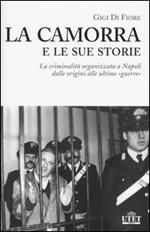 CAMORRA E LE SUE STORIE. La criminalità organizzata a Napoli dalla origini alle ultime 