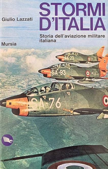 STORMI D'ITALIA. Storia dell'aviazione militare italiana - Giulio Lazzati - copertina