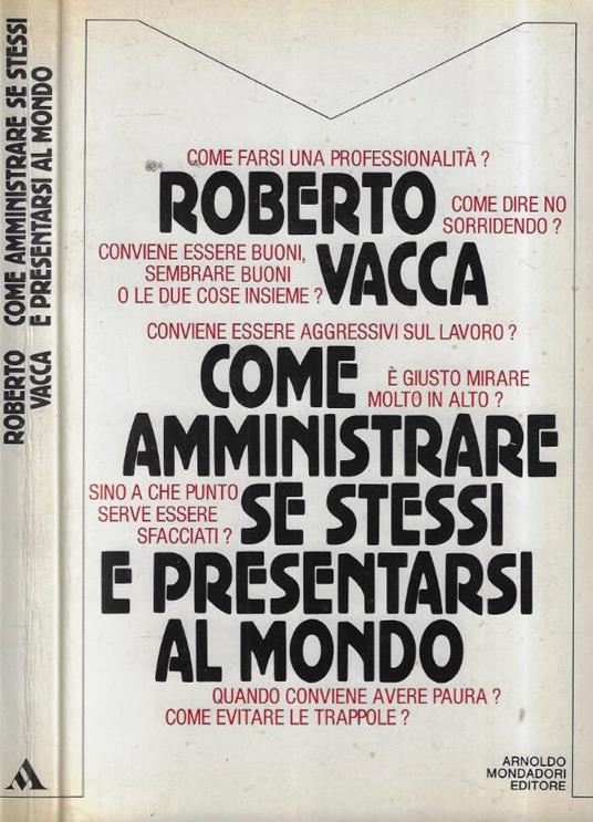 Come amministrare se stessi e presentarsi al mondo - Roberto Vacca - copertina