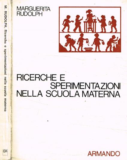 Ricerche e sperimentazioni nella scuola materna - Marguerita Rudolph - copertina