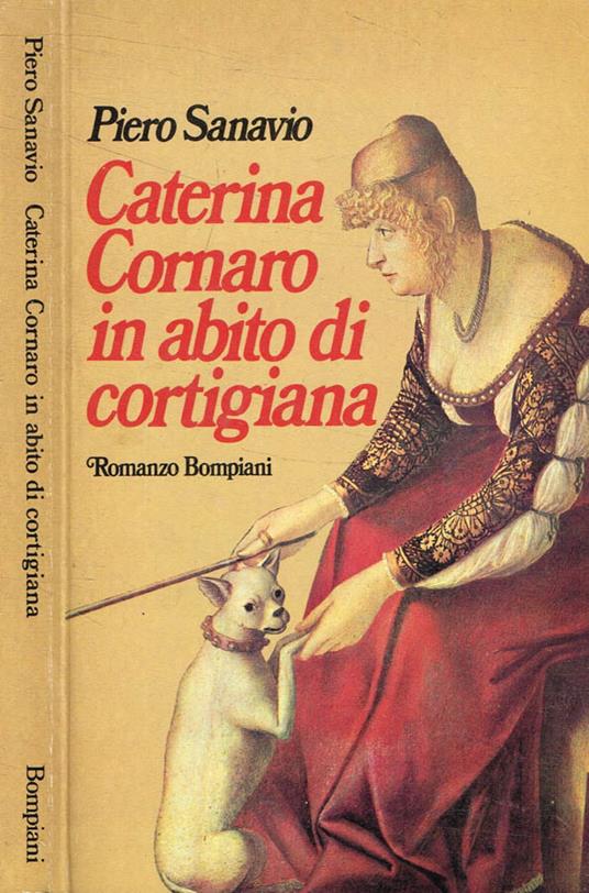 Caterina Cornaro in abito di cortigiana - Piero Sanavio - copertina