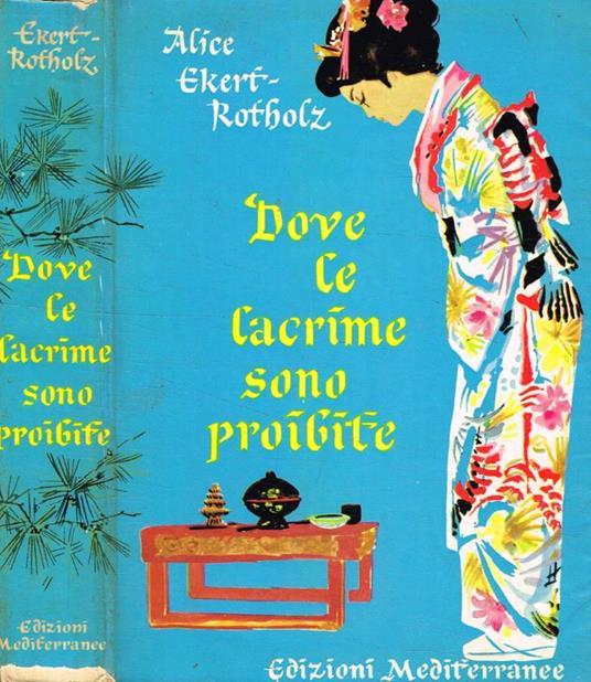 Dove le lacrime sono proibite - Alice Maria Ekert-Rotholz - copertina