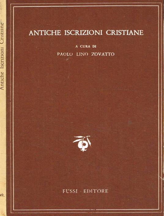 Antiche iscrizioni cristiane - Paolo L. Zovatto - copertina