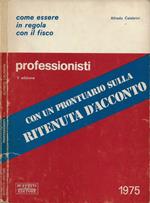 Professionisti. Come essere in regola con il fisco (con un prontuario sulla ritenuta d'acconto)