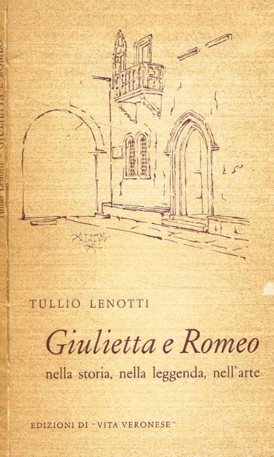 Giulietta e Romeo nella storia, nella leggenda e nell'arte - Tullio Lenotti - copertina