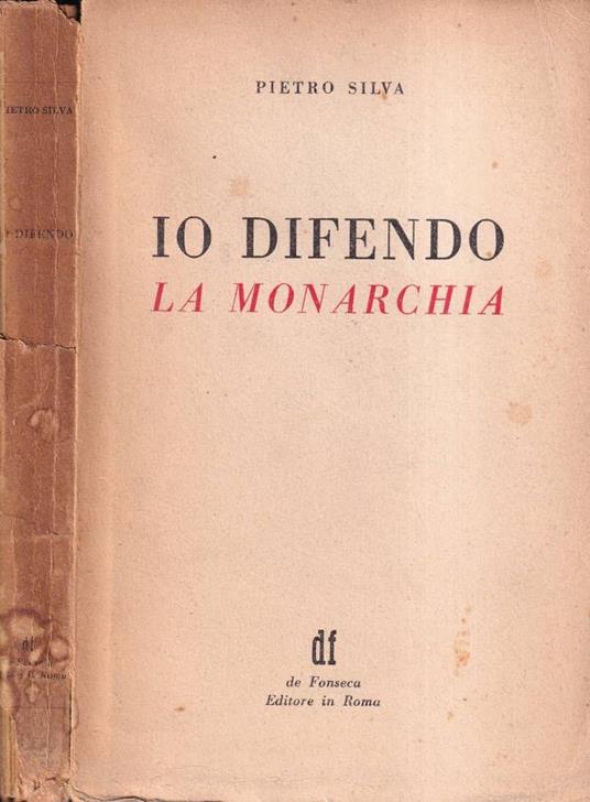 Io difendo la monarchia - Pietro Silva - copertina