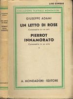 Un letto di rose (Commedia in tre atti) - Pierrot innamorato ( Commedia in un atto)