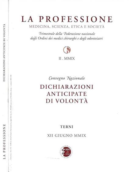 La Professione. Medicina, scienza, etica e società. Trimestrale della Federazione nazionale degli Ordini dei medici chirurgici e odontoiatrici vol. II anno MMIX. Convegno Nazionale. Dichiarazioni anticipate di volontà - copertina