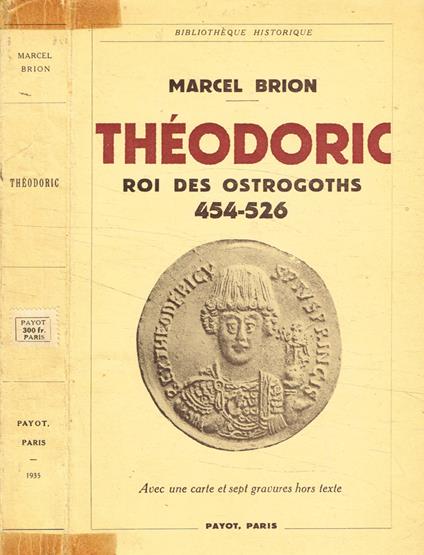 Thédoric, Roi des Ostrogoths 454-526 - Marcel Brion - copertina