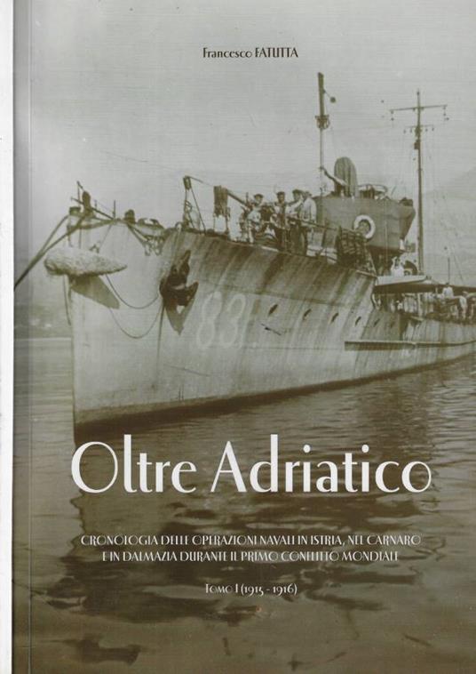 Oltre Adriatico Tomo I (1915-1916) - Francesco Fatutta - copertina