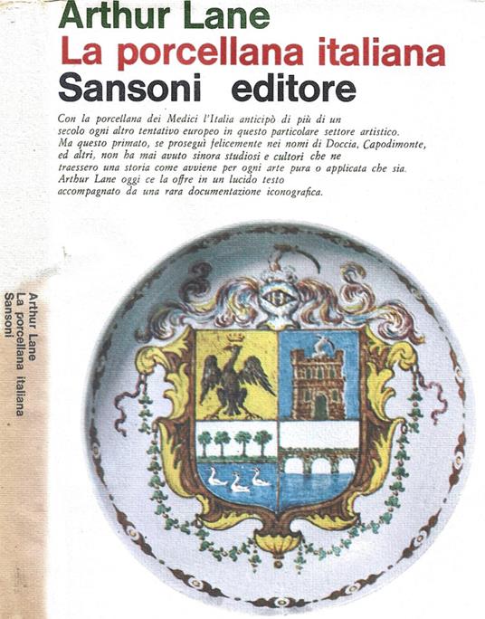 La porcellana italiana - Arthur Lane - Libro Usato - Sansoni 