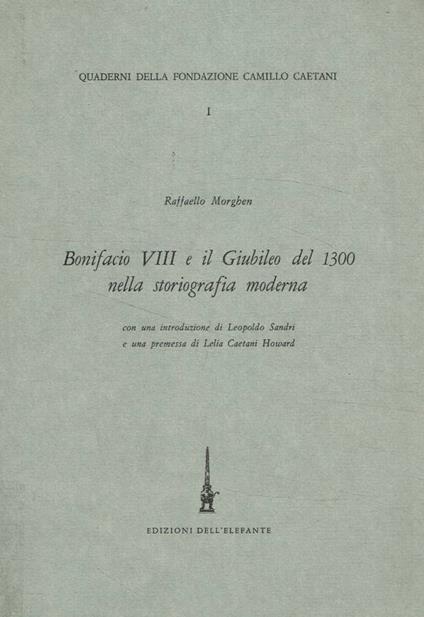 Bonifacio VIII e il Giubileo del 1300 nella storiografia moderna - Raffaello Morghen - copertina