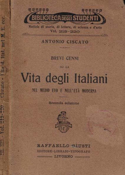 Brevi cenni su la vita degli italiani nel medio evo e nell'età moderna - Antonio Ciscato - copertina