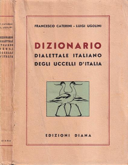 Dizionario dialettale italiano degli uccelli d'Italia - Francesco Caterini - copertina