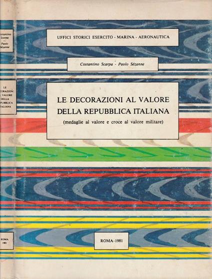 Le decorazioni al valore della Repubblica Italiana - Costantino Scarpa - copertina