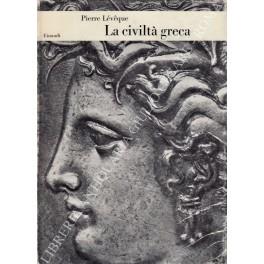 civiltà greca. traduzione di Carlo Sala - Pierre Léveque - copertina