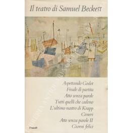 Teatro. Aspettando Godot, Finale di partita, Atto senza parole, Tutti quelli che cadono, L'ultimo nastro di Krapp, Ceneri, Atto senza parole II, Giorni felici - Samuel Beckett - copertina