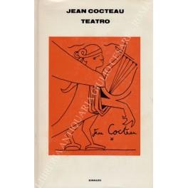 Teatro. Orfeo La voce umana La macchina infernale I cavalieri della Tavola Rotonda I parenti terribili L'aquila a due teste. Traduzione di Marisa Zini - Jean Cocteau - copertina