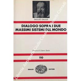 Dialogo sopra i due massimi sistemi del mondo. A cura di Libero Sosio - Galileo Galilei - copertina