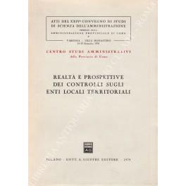 Realtà e prospettive dei controlli sugli enti locali territoriali. Centro Studi Amministrativi della Provincia di Como. Atti del XXIV Convegno di Studi di Scienza dell'Amministrazione promosso dalla Amministrazione provinciale di Como. Varenna - Vill - copertina