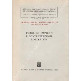 Pubblico impiego e contrattazione collettiva. Centro Studi Amministrativi della Provincia di Como. Atti del XXV Convegno di Studi di Scienza dell'Amministrazione promosso dalla Amministrazione provinciale di Como. Varenna - Villa Monastero 20-22 Sett - copertina