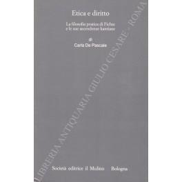 Etica e diritto. La filosofia pratica di Fichte e le sue ascendenze kantiane - Carla De Pascale - copertina