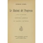 Le illusioni del Progresso. A cura e con prefazione di Agostino Lanzillo con Appendice dell'autore