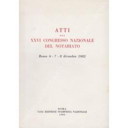 Atti del XXVI Congresso Nazionale del Notariato. Roma 6-7-8 dicembre 1982 - copertina