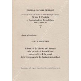 Giornata di studio sulla riforma del Diritto di Famiglia sul tema: Diritto di Famiglia e Contrattazione Immobiliare. Milano 17 settembre 1977. Allegati alla Relazione: Riflessi della riforma sul sistema della pubblicità immobiliare; esame critico del - Luigi Miserocchi - copertina