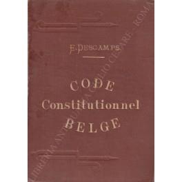 Code Constitutionnel Belge contenant la Constitution comparee aux sources modernes anterieures et aux anciennes Contitutions nationales et la coordination du droit public et administratif de la Belgique sur le pan des articles de la Constitution avec - copertina