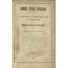 Codice civile italiano commentato con la legge romana, le sentenze dei dottori e la giurisprudenza. Delle successioni. Vol. II - Nozioni generali; Capacità di disporre per testamento; Volontà valida del disponente; Capacità di ricevere per testamento - copertina