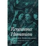 Renaissance Humanism. Foundations, forms, and legacy. Edited by Albert Rabil Jr