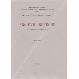 Archivio Borbone. Inventario sommario. Vol. I; Vol. II - A cura di Amelia Gentile - copertina