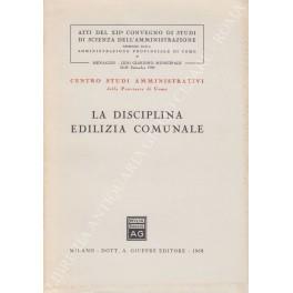 disciplina edilizia comunale. Atti del XII Convegno di Studi di Scienza dell'Amministrazione promosso dalla Amministrazione Provinciale di Como. Menaggio - Lido Municipale 22-25 Settembre 1966 - copertina