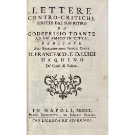 Lettere contro - critiche scritte dal suo ritiro da Godefrisio Toante ad un'amico in città dedicate Agli Eccellentissimi Signori Conte D. Francesco e D. Luigi D'Aquino De Conti di Palena. UNITO A: Lettere scelte di varie materie Piacevoli, Critiche,  - copertina