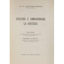 Sveltire e ammodernare la giustizia. Relazione al bilancio del Ministero di Grazia e Giustizia per l'esercizio finanziario 1955-56 e Discorso di replica pronunciato alla Camera dei Deputati nella seduta del 29 luglio 1955 - Salvatore Foderaro - copertina