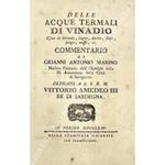 Delle acque termali di Vinadio usate in bevanda, bagno, doccia, stufa, fango, muffe ecc. Commentario di Gioanni Antonio Marino Medico Primario dell'Ospedale della SS. Annunziata della Città di Savignano dedicato a S.S. R. M. Vittorio Amedeo III Re di