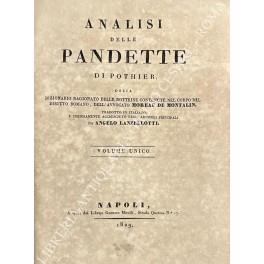 Analisi delle Pandette di Pothier ossia dizionario ragionato delle dottrine contenute nel Corpo del diritto romano dell'avv. Moreau de Montalin. Tradotto in italiano e copiosamente accresciuto negli articoli principali da Angelo Lanzellotti - Pierre Louis de Moreau Maupertius - copertina