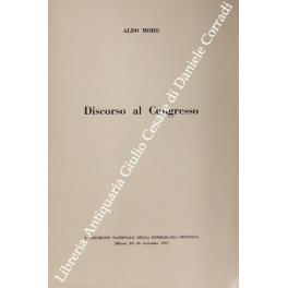 Discorso al Congresso. X Congresso Nazionale della Democrazia Cristiana, Milano, 23-26 novembre 1967 - Aldo Moro - copertina