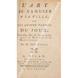 L' art de s'amuser a la ville ou les quatre parties du jour. Traduction libre du poeme italien intitule Il Mattino & il Mezzogiorno - Giuseppe Parini - copertina