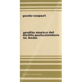 Profilo storico del diritto parlamentare in Italia. Corso universitario 1970 - 1971 - Paolo Ungari - copertina