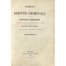 Elementi di diritto criminale. Traduzione italiana sulla quinta edizione di Pisa del Prof. Caruana Dingli. Prima edizione milanese riveduta e annotata da Filippo Ambrosoli - Giovanni Carmignani - copertina